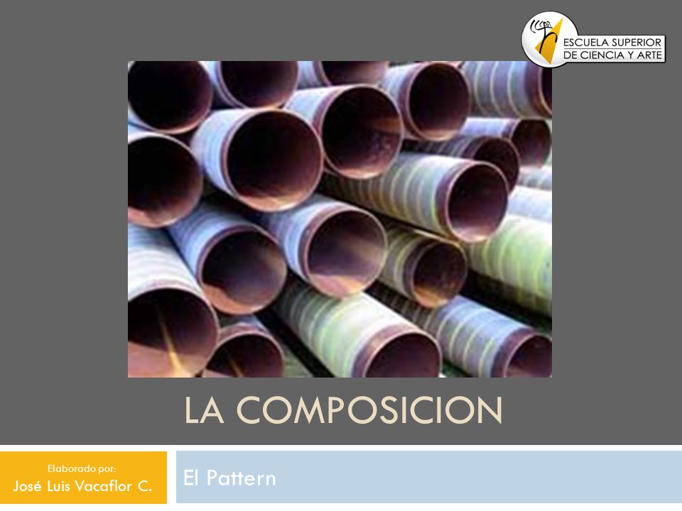 LA COMPOSICION El Pattern Elaborado por: José Luis Vacaflor C.
