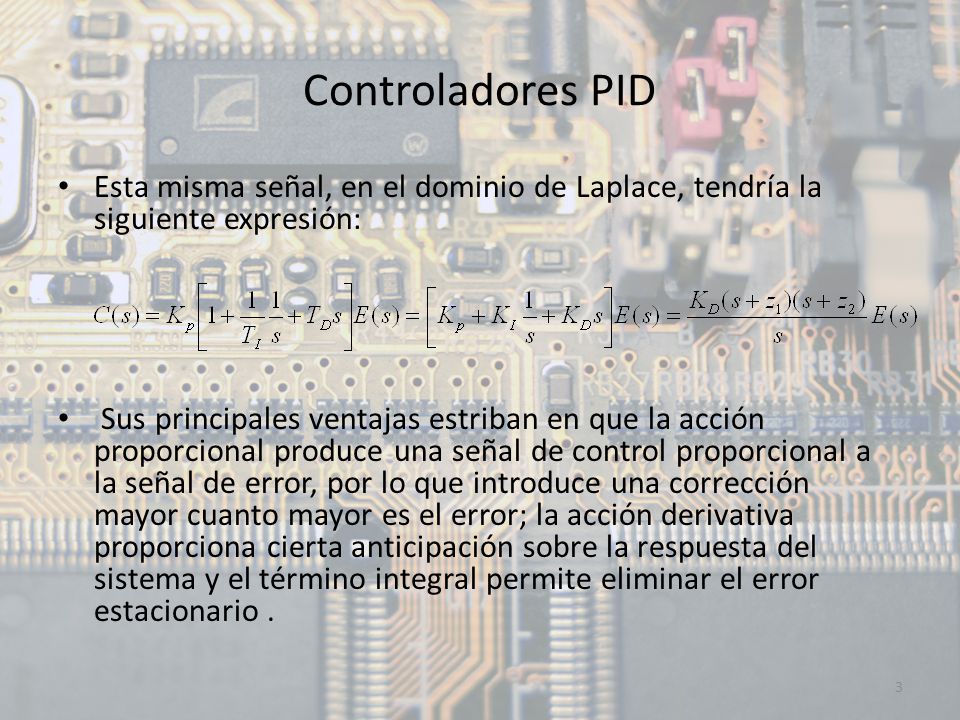 Controladores PID Esta misma señal, en el dominio de Laplace, tendría la siguiente expresión:
