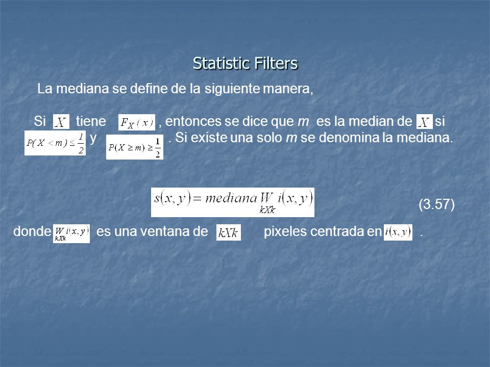 Statistic Filters La mediana se define de la siguiente manera,