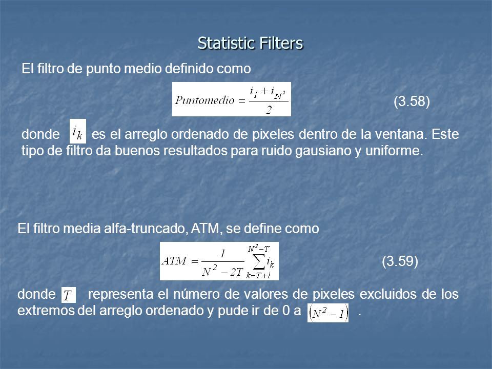 Statistic Filters El filtro de punto medio definido como (3.58)