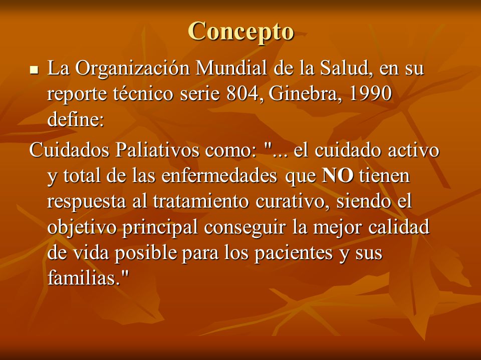 Concepto La Organización Mundial de la Salud, en su reporte técnico serie 804, Ginebra, 1990 define: