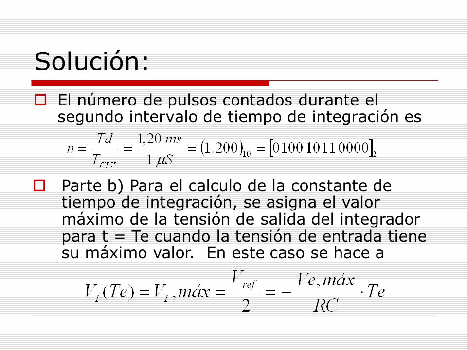 Solución: El número de pulsos contados durante el segundo intervalo de tiempo de integración es.