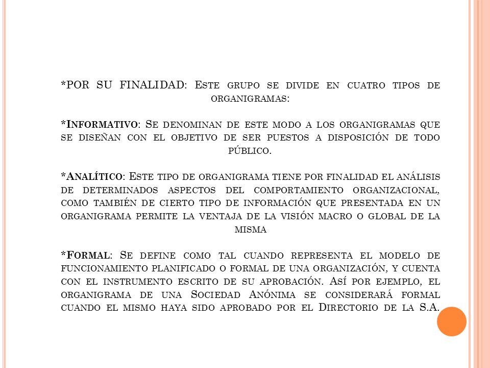 *POR SU FINALIDAD: Este grupo se divide en cuatro tipos de organigramas: *Informativo: Se denominan de este modo a los organigramas que se diseñan con el objetivo de ser puestos a disposición de todo público.