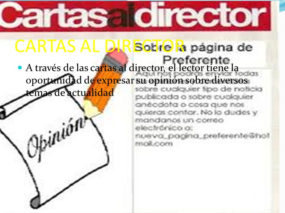 CARTAS AL DIRECTOR A través de las cartas al director, el lector tiene la oportunidad de expresar su opinión sobre diversos temas de actualidad.