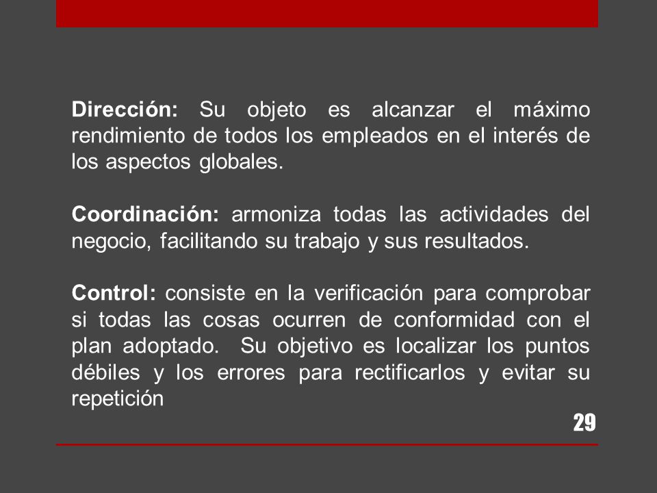 Dirección: Su objeto es alcanzar el máximo rendimiento de todos los empleados en el interés de los aspectos globales.