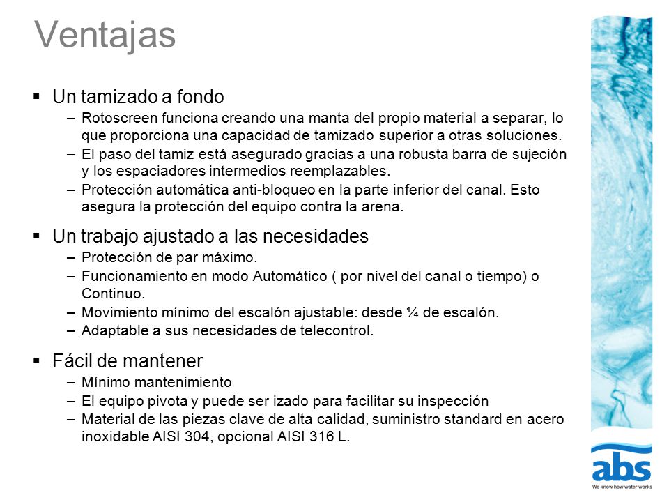 Ventajas Un tamizado a fondo Un trabajo ajustado a las necesidades