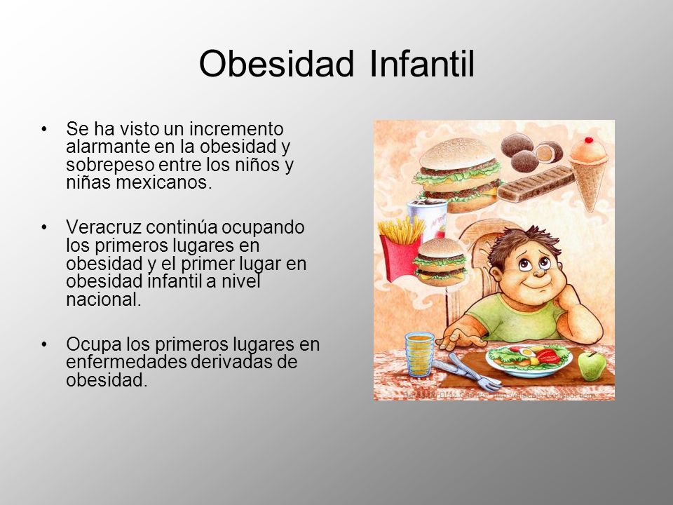 Obesidad Infantil Se ha visto un incremento alarmante en la obesidad y sobrepeso entre los niños y niñas mexicanos.