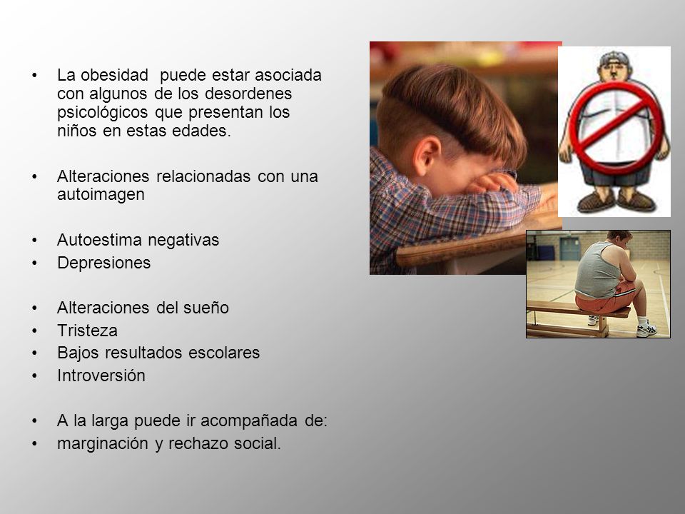 La obesidad puede estar asociada con algunos de los desordenes psicológicos que presentan los niños en estas edades.