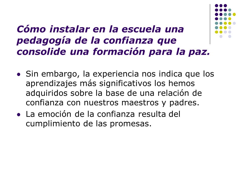 Cómo instalar en la escuela una pedagogía de la confianza que consolide una formación para la paz.