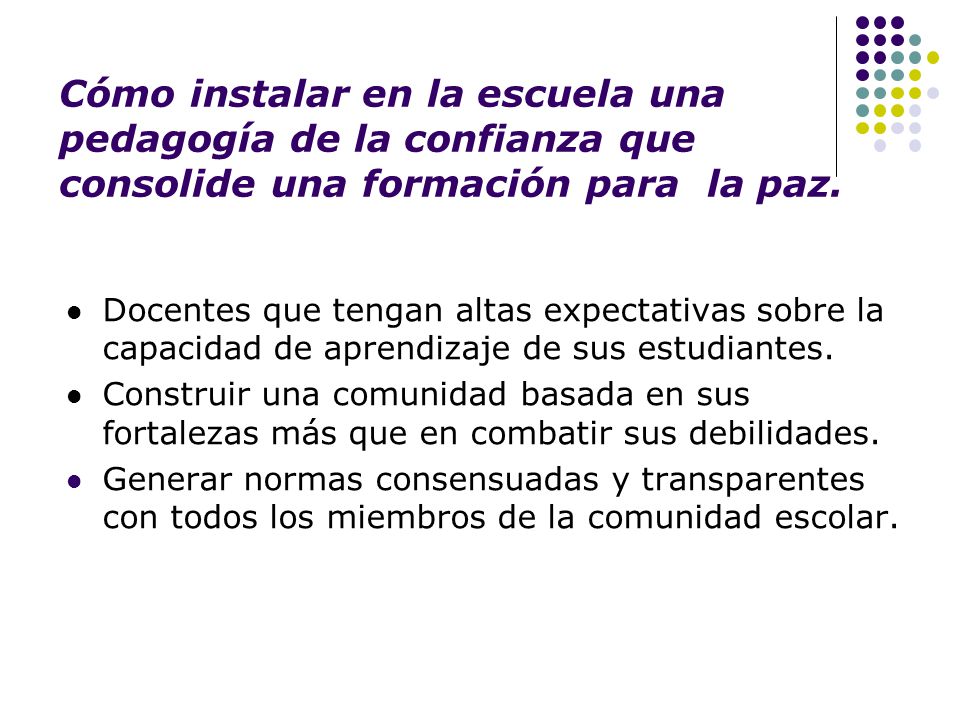 Cómo instalar en la escuela una pedagogía de la confianza que consolide una formación para la paz.