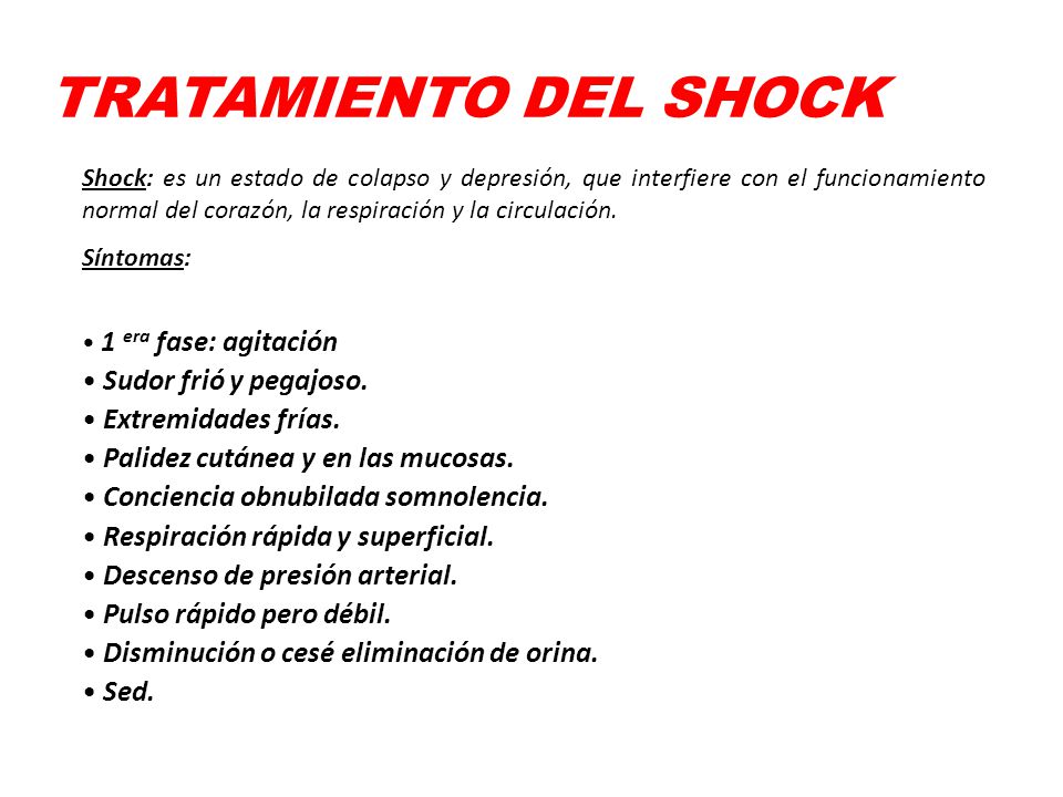 TRATAMIENTO DEL SHOCK Sudor frió y pegajoso. Extremidades frías.