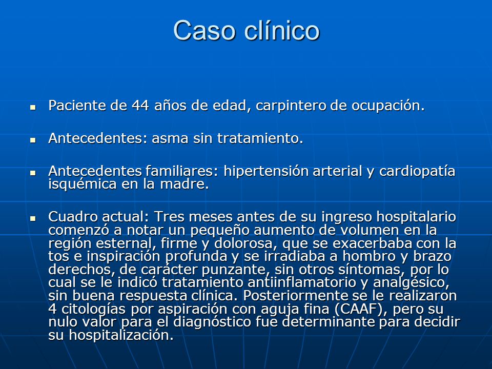 Caso clínico Paciente de 44 años de edad, carpintero de ocupación.