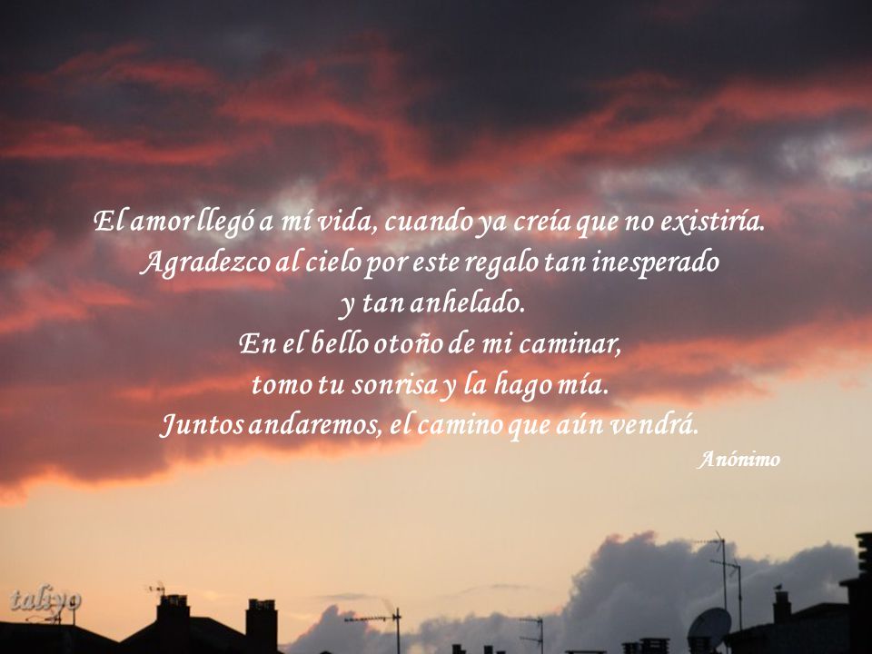 En el bello otoño de mi caminar, tomo tu sonrisa y la hago mía.