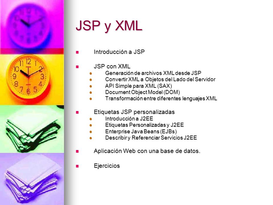 JSP y XML Introducción a JSP JSP con XML Etiquetas JSP personalizadas