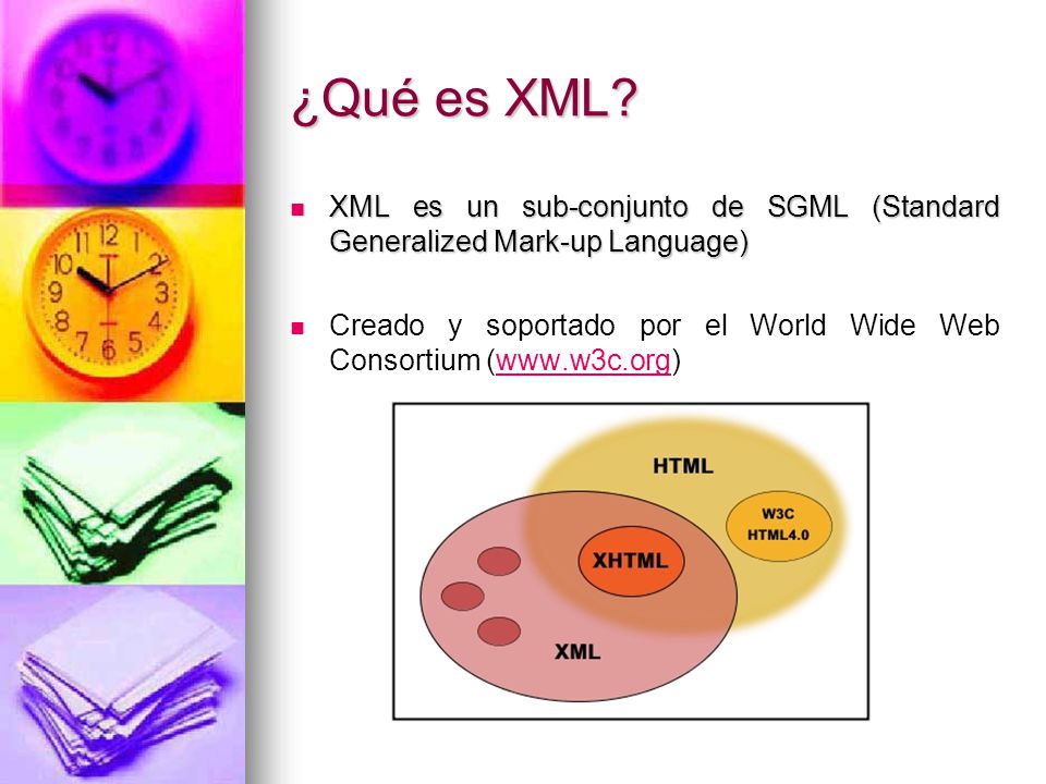 ¿Qué es XML XML es un sub-conjunto de SGML (Standard Generalized Mark-up Language)