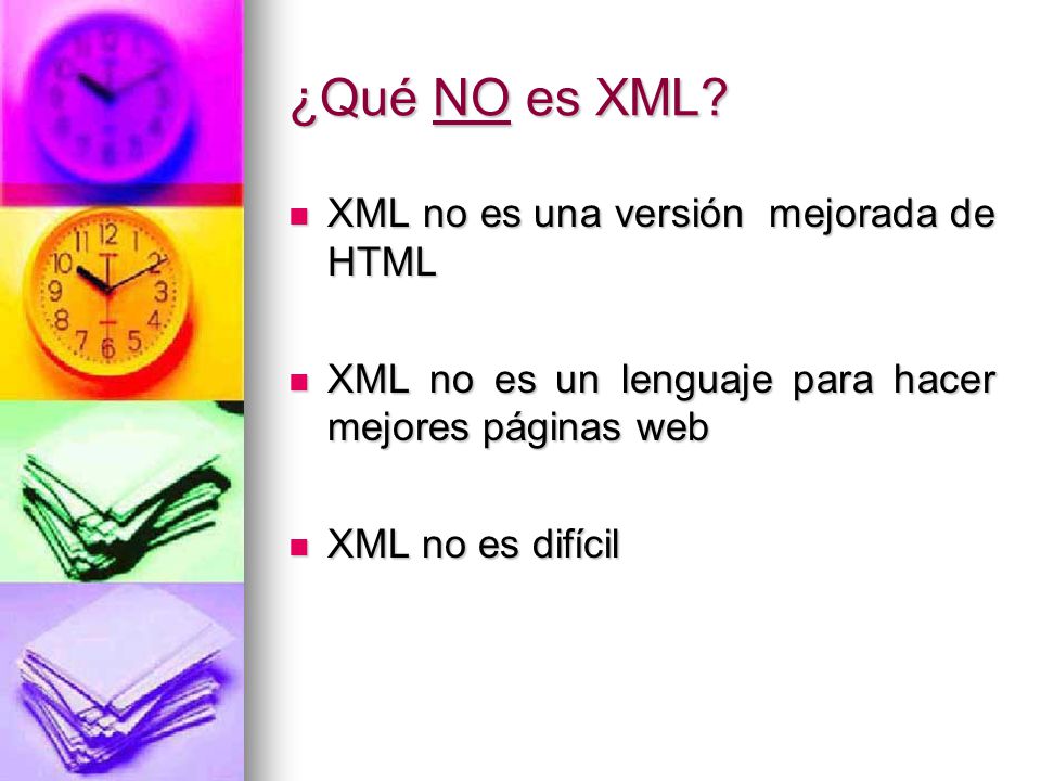 ¿Qué NO es XML XML no es una versión mejorada de HTML