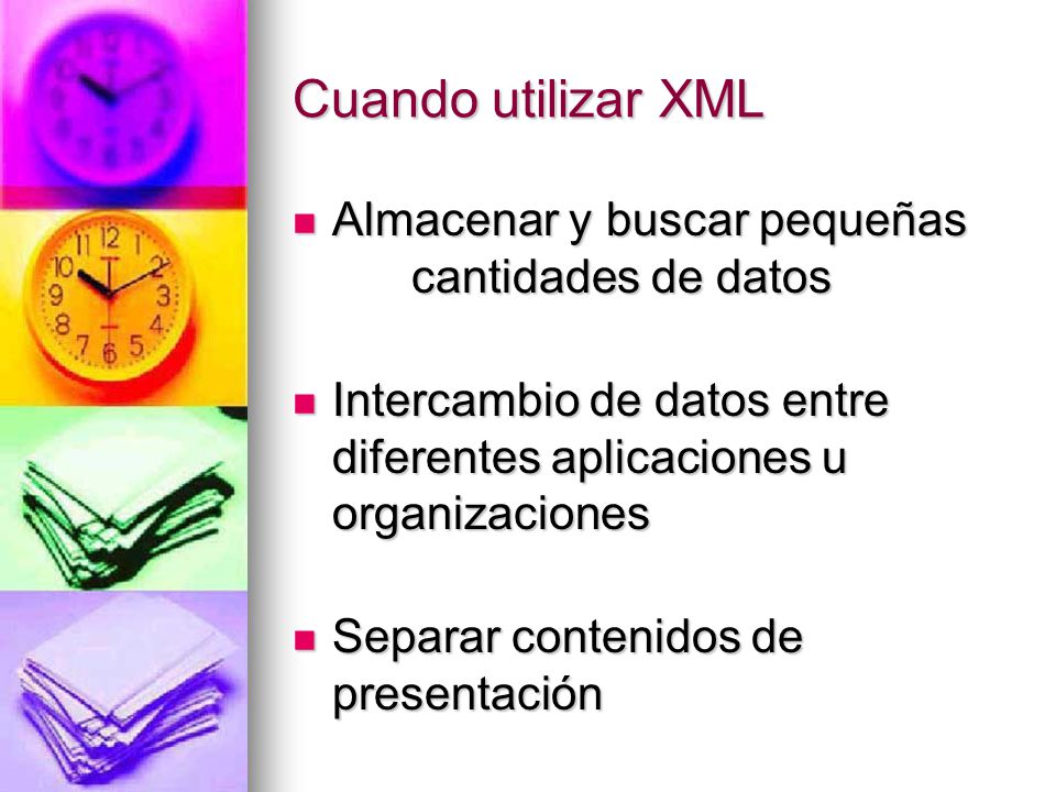 Cuando utilizar XML Almacenar y buscar pequeñas cantidades de datos