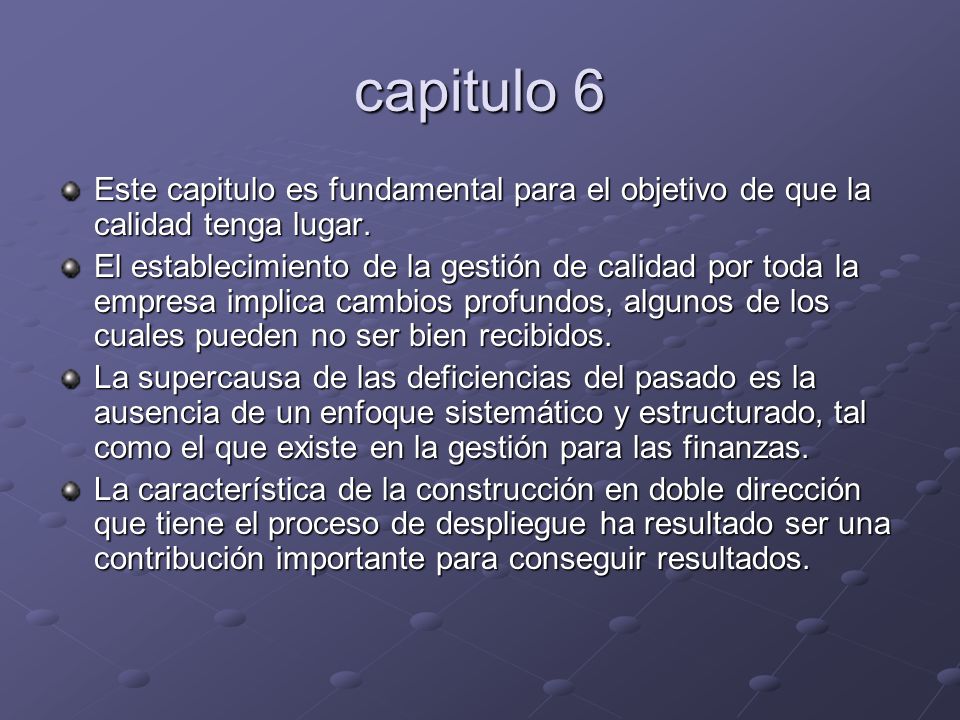 capitulo 6 Este capitulo es fundamental para el objetivo de que la calidad tenga lugar.