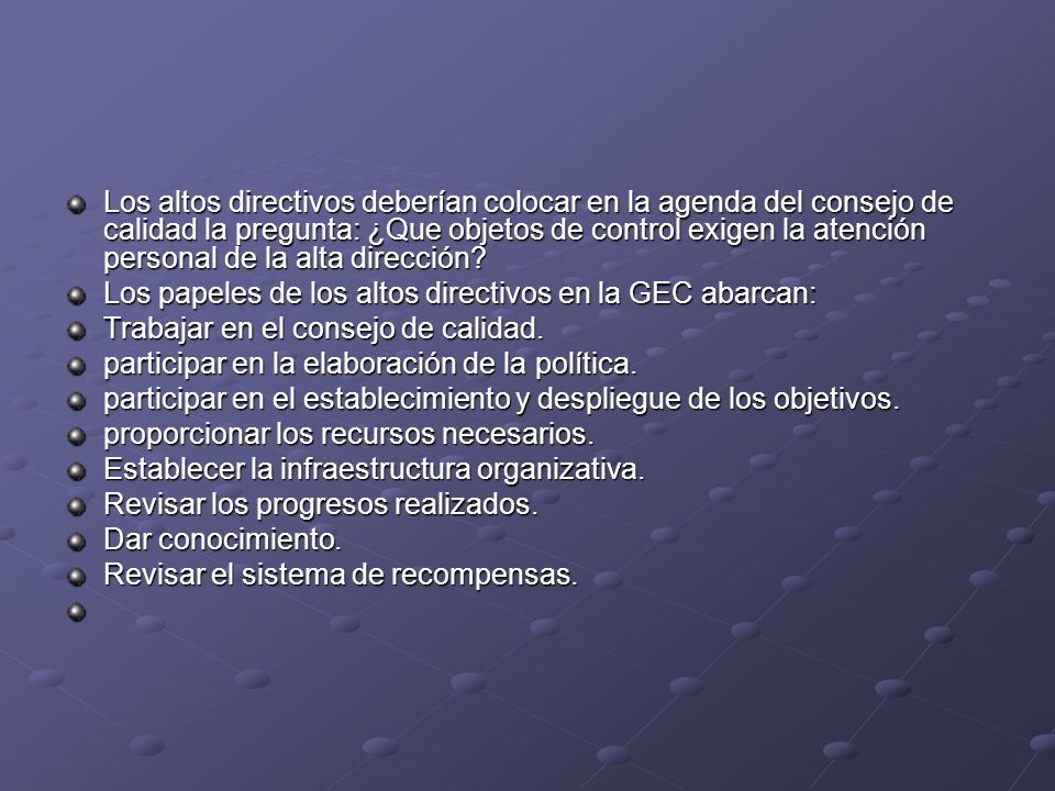 Los altos directivos deberían colocar en la agenda del consejo de calidad la pregunta: ¿Que objetos de control exigen la atención personal de la alta dirección