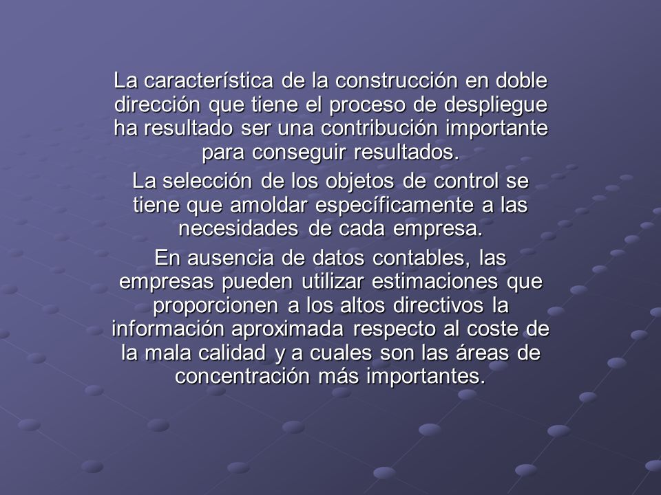 La característica de la construcción en doble dirección que tiene el proceso de despliegue ha resultado ser una contribución importante para conseguir resultados.