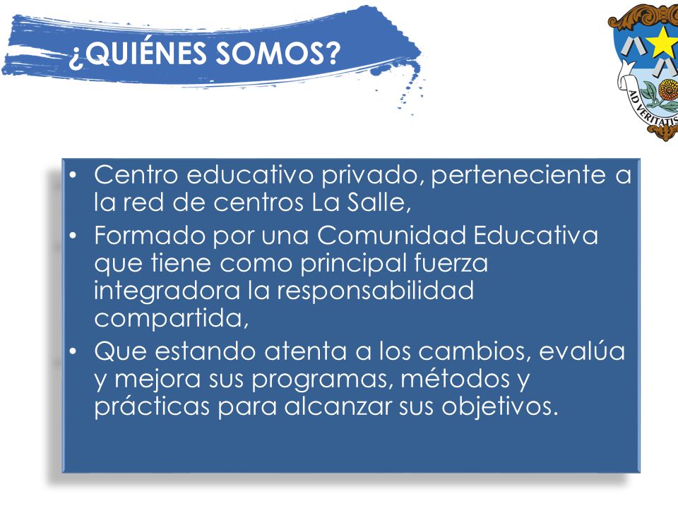 ¿QUIÉNES SOMOS Centro educativo privado, perteneciente a la red de centros La Salle,