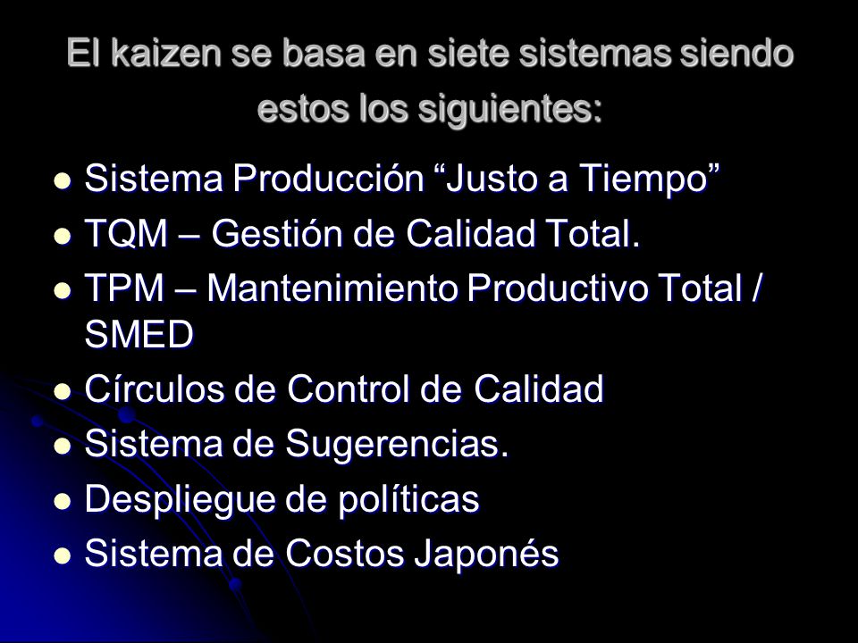 El kaizen se basa en siete sistemas siendo estos los siguientes: