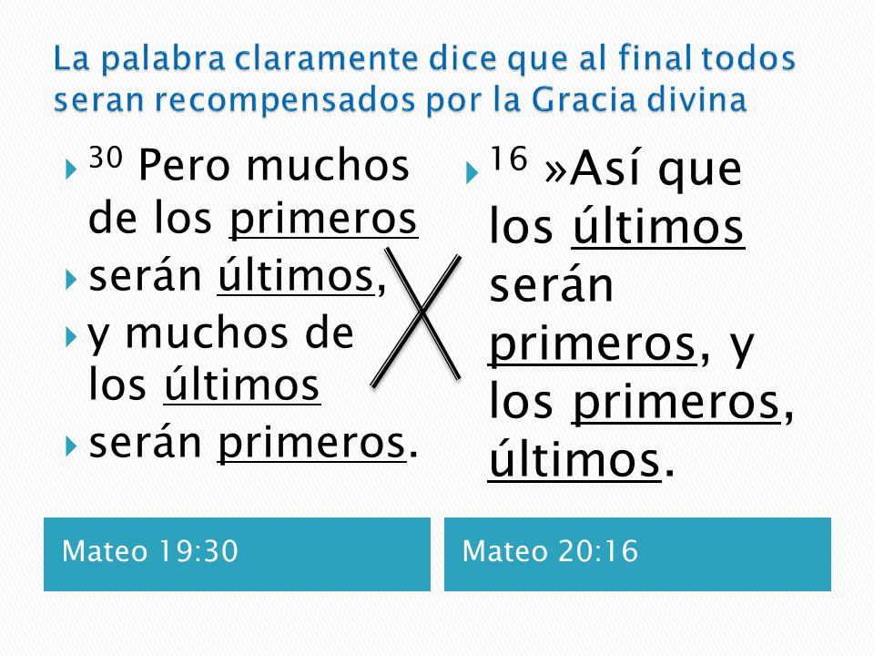 16 »Así que los últimos serán primeros, y los primeros, últimos.