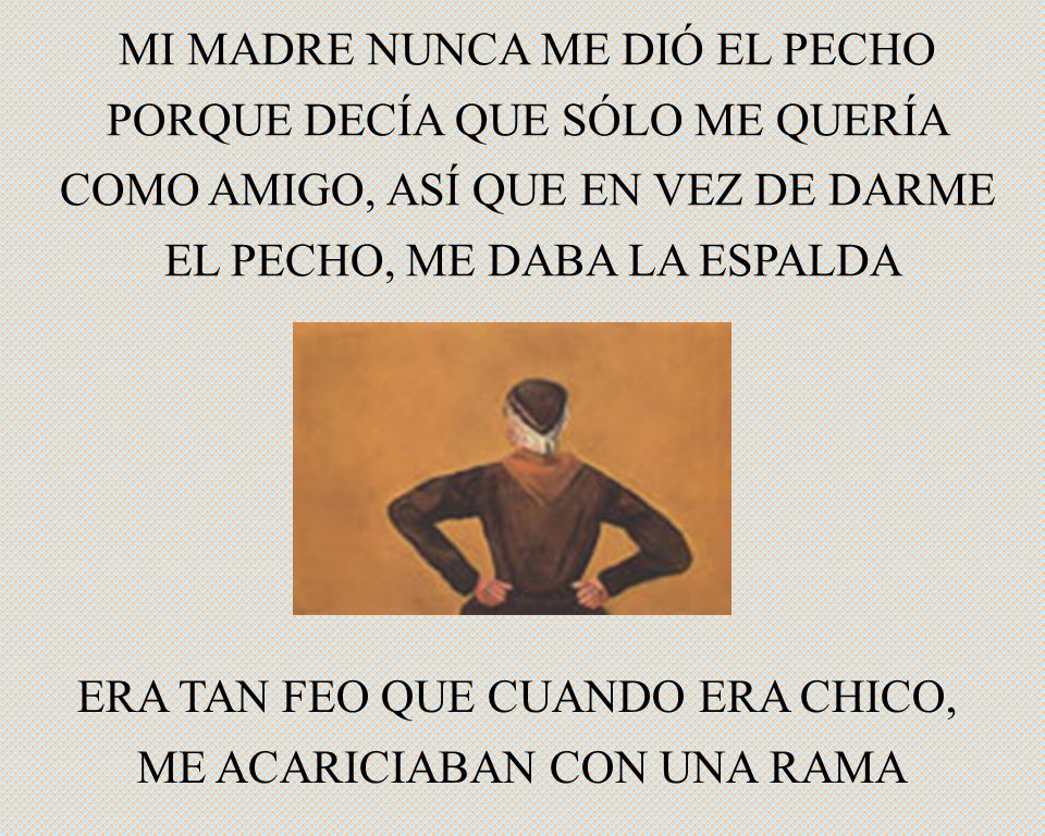 MI MADRE NUNCA ME DIÓ EL PECHO PORQUE DECÍA QUE SÓLO ME QUERÍA