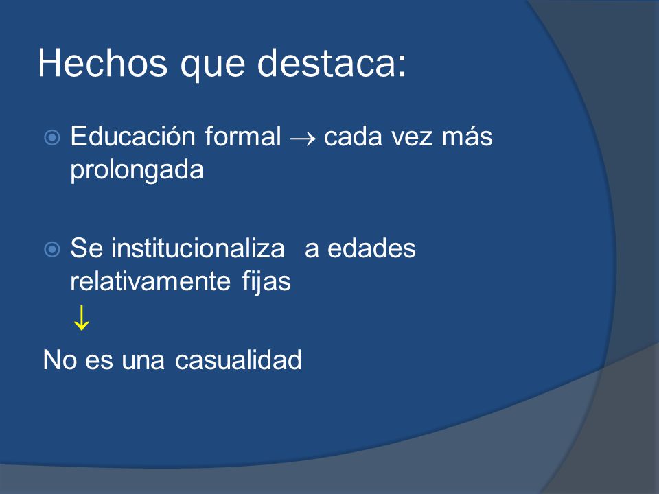Hechos que destaca: Educación formal  cada vez más prolongada