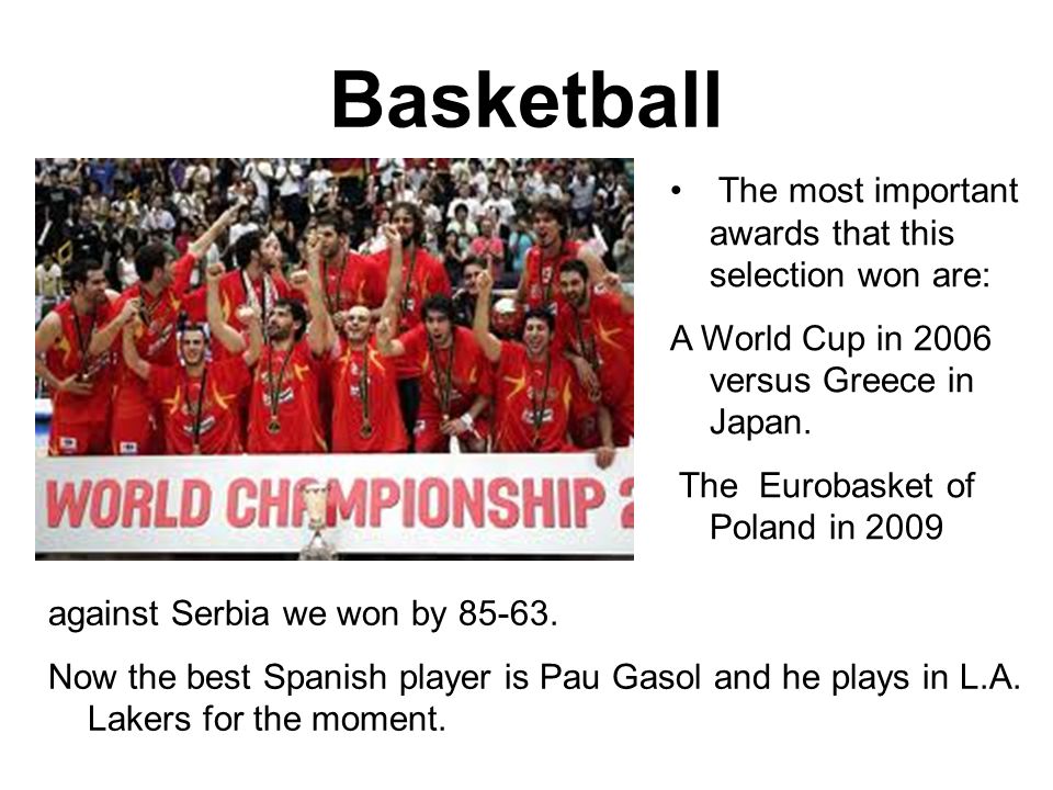 Basketball The most important awards that this selection won are: