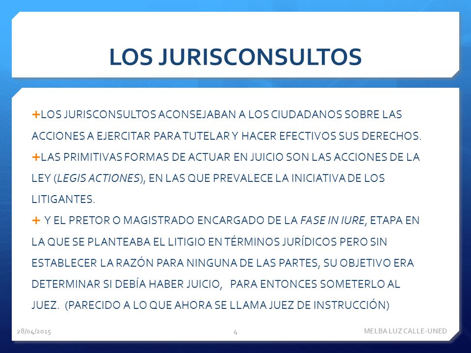LOS JURISCONSULTOS LOS JURISCONSULTOS ACONSEJABAN A LOS CIUDADANOS SOBRE LAS ACCIONES A EJERCITAR PARA TUTELAR Y HACER EFECTIVOS SUS DERECHOS.