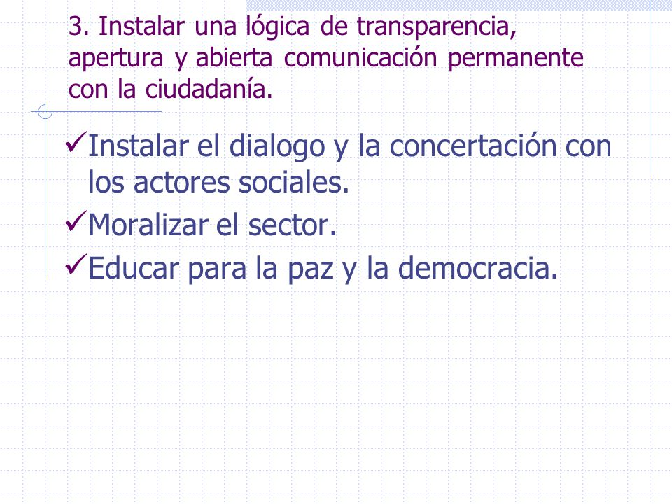 Instalar el dialogo y la concertación con los actores sociales.