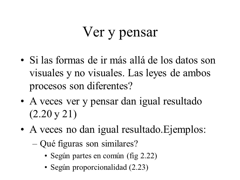 Ver y pensar Si las formas de ir más allá de los datos son visuales y no visuales. Las leyes de ambos procesos son diferentes