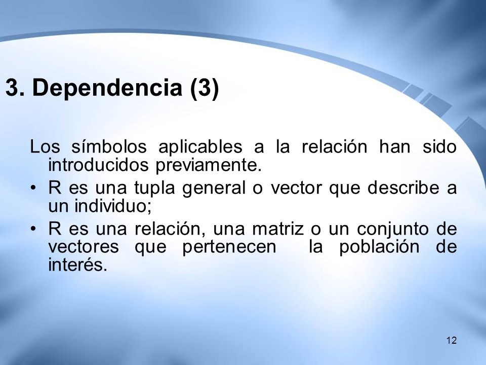3. Dependencia (3) Los símbolos aplicables a la relación han sido introducidos previamente.