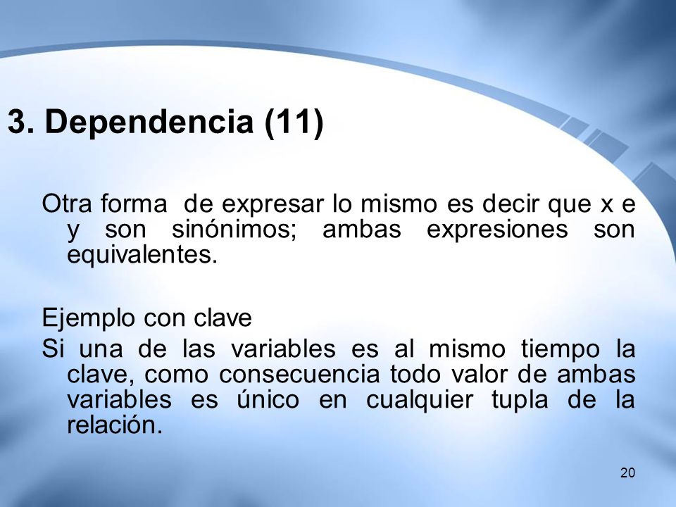 3. Dependencia (11) Otra forma de expresar lo mismo es decir que x e y son sinónimos; ambas expresiones son equivalentes.