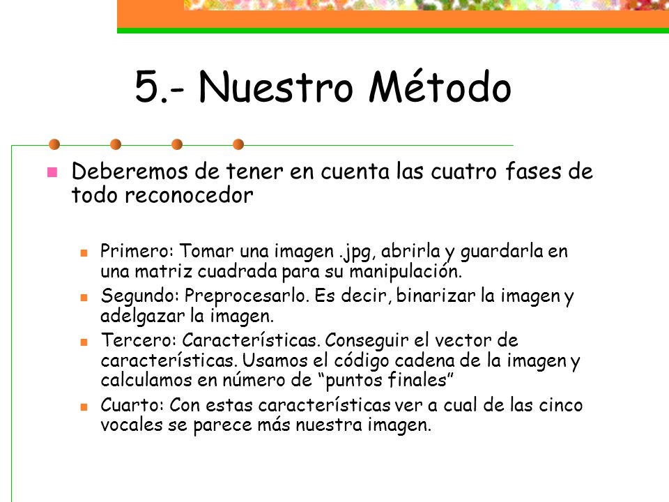 5.- Nuestro Método Deberemos de tener en cuenta las cuatro fases de todo reconocedor.