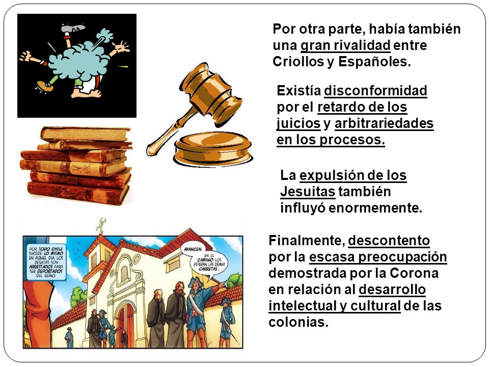 Por otra parte, había también una gran rivalidad entre Criollos y Españoles.