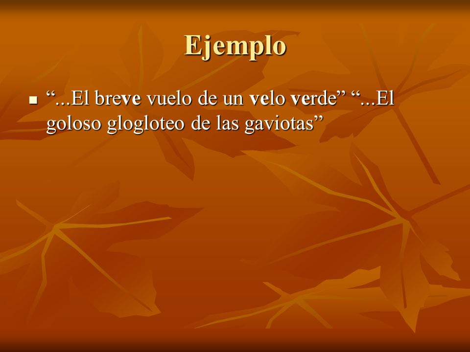 Ejemplo ...El breve vuelo de un velo verde ...El goloso glogloteo de las gaviotas