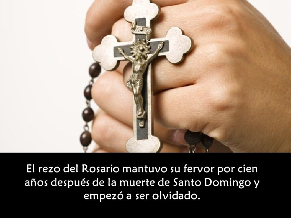 El rezo del Rosario mantuvo su fervor por cien años después de la muerte de Santo Domingo y empezó a ser olvidado.
