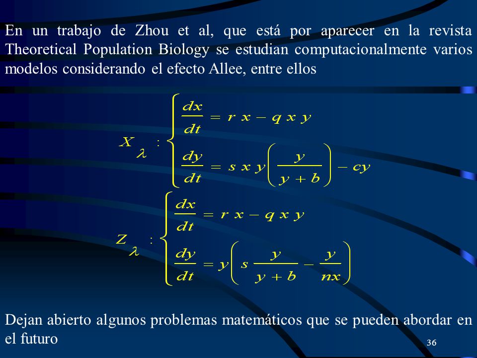 En un trabajo de Zhou et al, que está por aparecer en la revista Theoretical Population Biology se estudian computacionalmente varios modelos considerando el efecto Allee, entre ellos