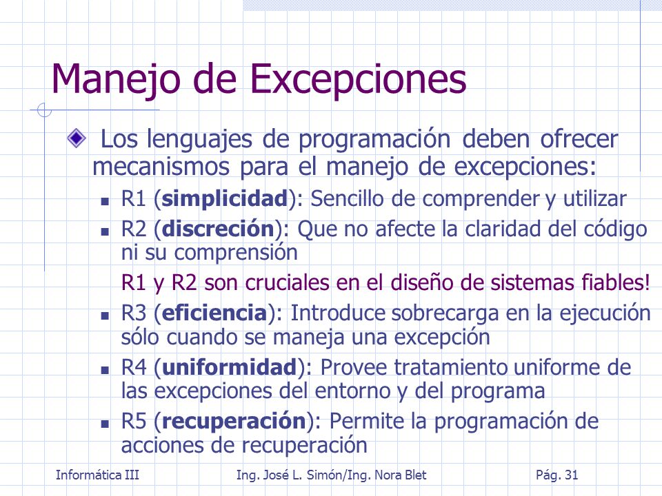 Manejo de Excepciones Los lenguajes de programación deben ofrecer mecanismos para el manejo de excepciones: