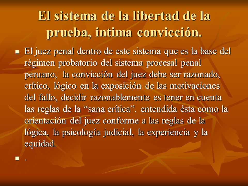 El sistema de la libertad de la prueba, intima convicción.