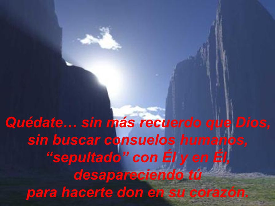 Quédate… sin más recuerdo que Dios, sin buscar consuelos humanos,