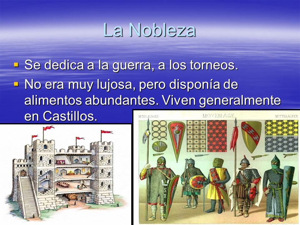 La Nobleza Se dedica a la guerra, a los torneos.