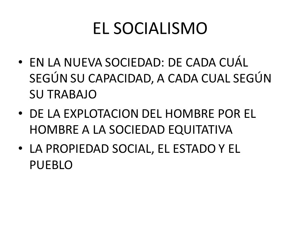 EL SOCIALISMO EN LA NUEVA SOCIEDAD: DE CADA CUÁL SEGÚN SU CAPACIDAD, A CADA CUAL SEGÚN SU TRABAJO.
