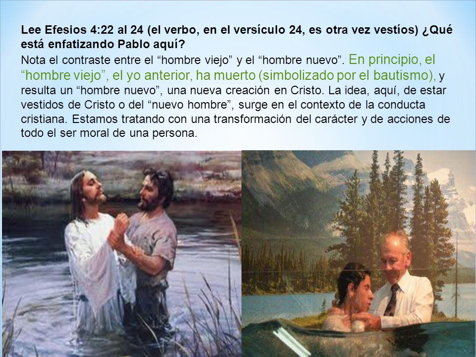 Lee Efesios 4:22 al 24 (el verbo, en el versículo 24, es otra vez vestíos) ¿Qué está enfatizando Pablo aquí