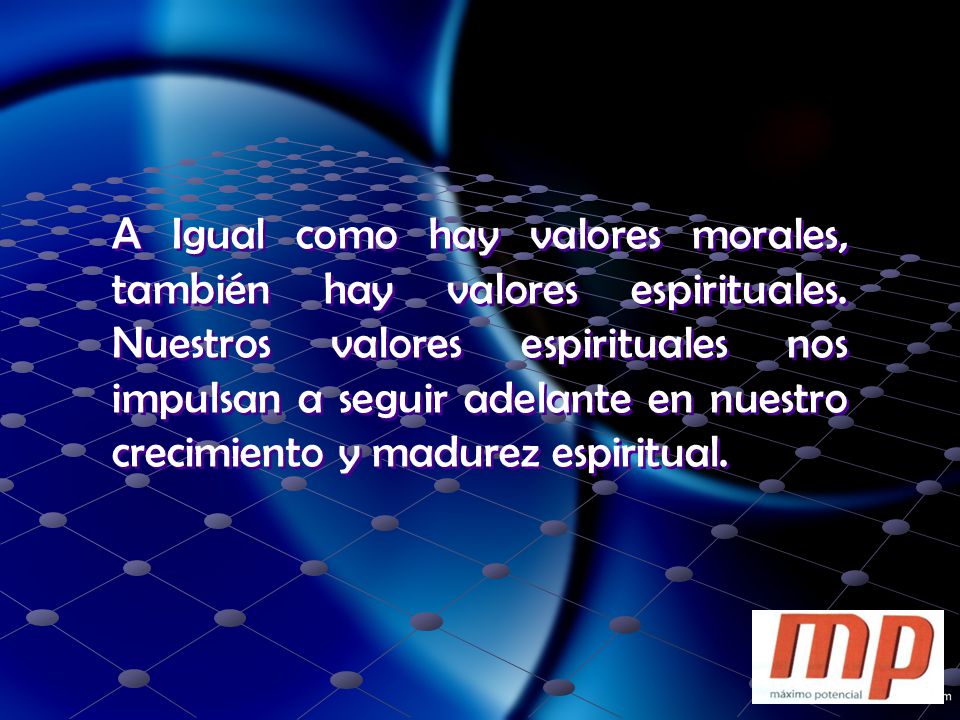 A Igual como hay valores morales, también hay valores espirituales