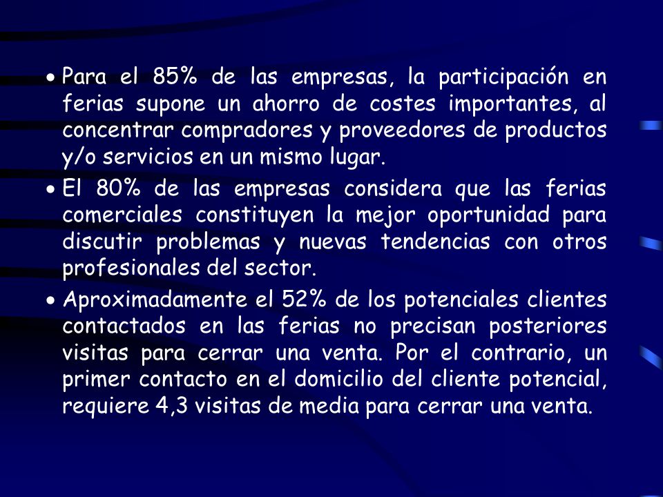 Para el 85% de las empresas, la participación en ferias supone un ahorro de costes importantes, al concentrar compradores y proveedores de productos y/o servicios en un mismo lugar.