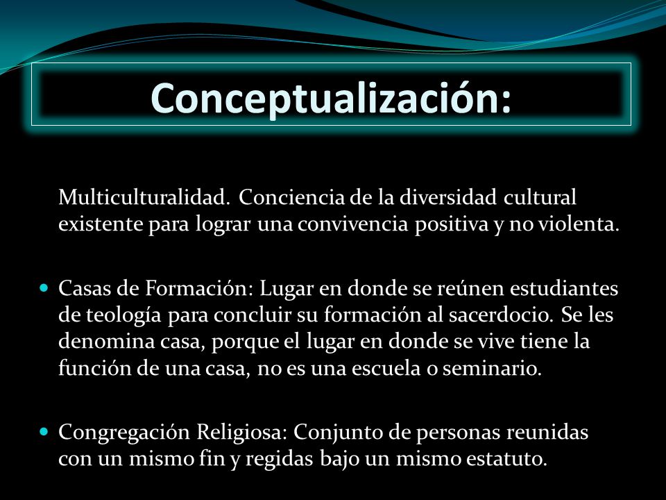 Conceptualización: Multiculturalidad. Conciencia de la diversidad cultural existente para lograr una convivencia positiva y no violenta.