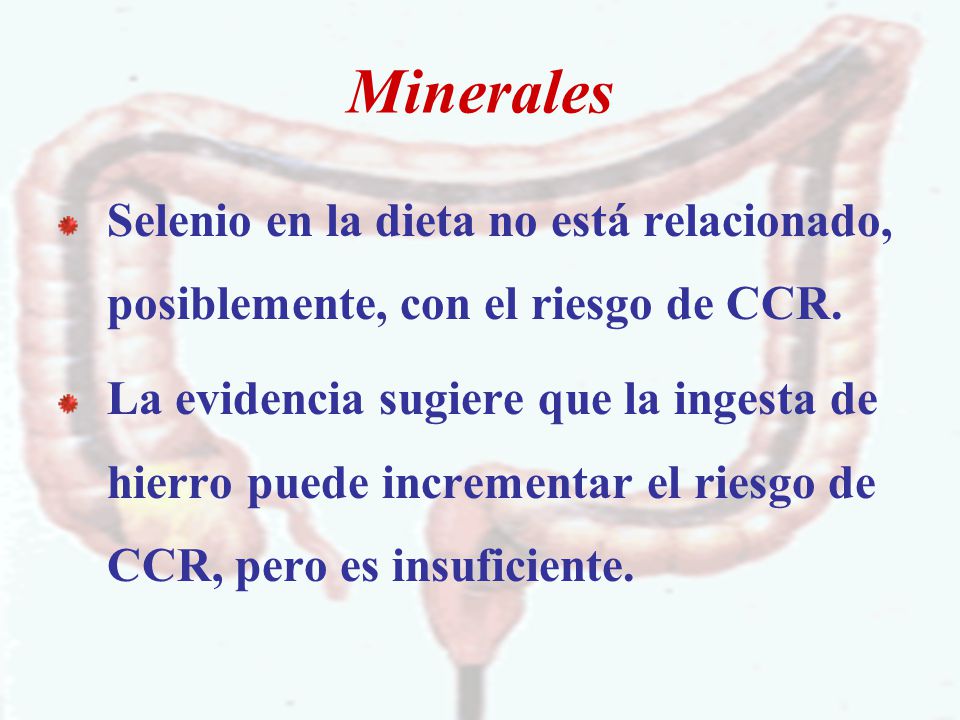 Minerales Selenio en la dieta no está relacionado, posiblemente, con el riesgo de CCR.